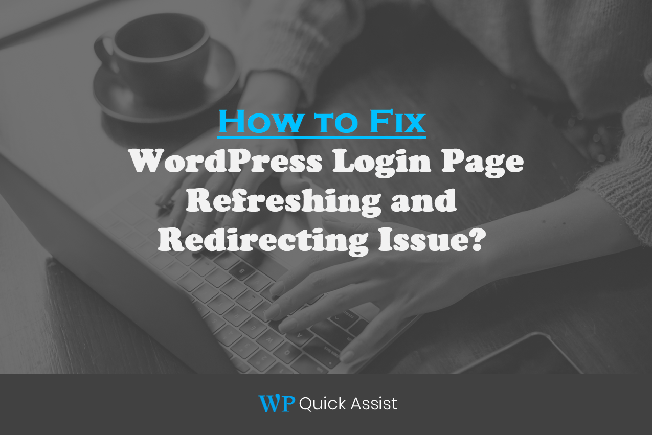 How to fix WordPress login page refreshing or redirecting issue?